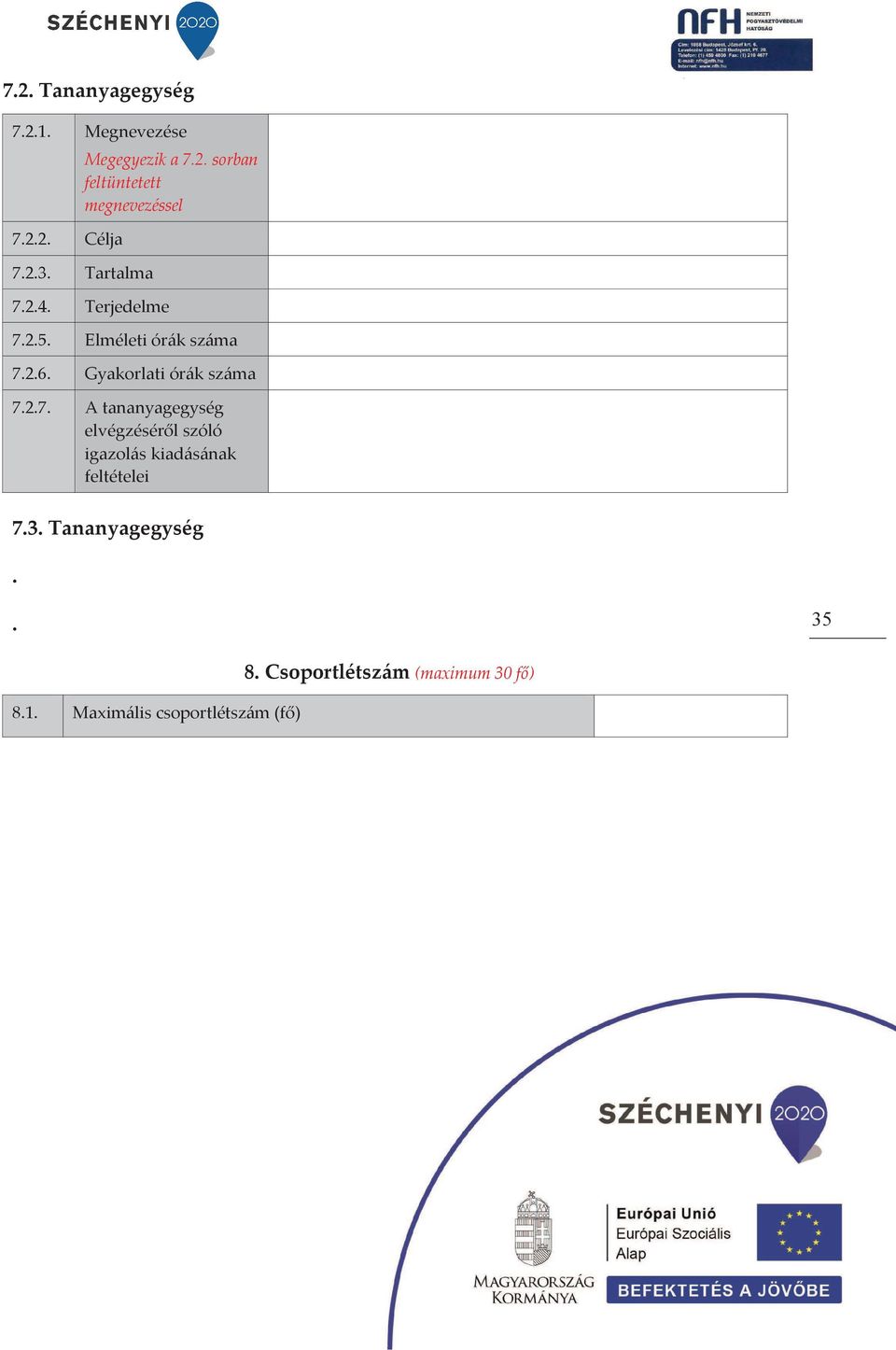 2.7. A tananyagegység elvégzéséről szóló igazolás kiadásának feltételei 7.3.