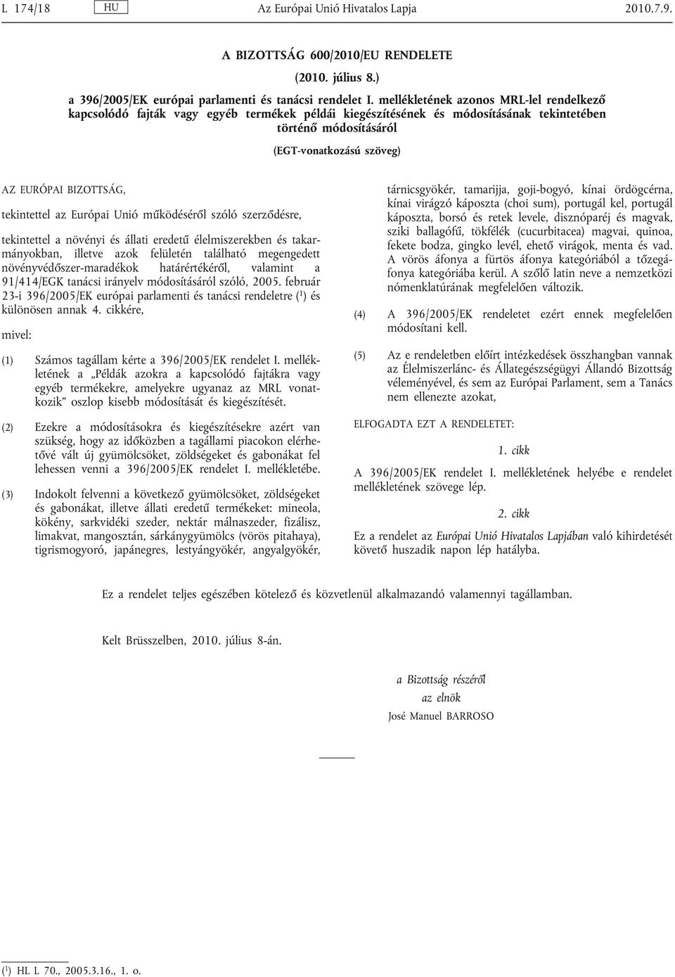 tekintettel az Európai Unió működéséről szóló szerződésre, tekintettel a növényi és állati eredetű élelmiszerekben és takar mányokban, illetve azok felületén található megengedett