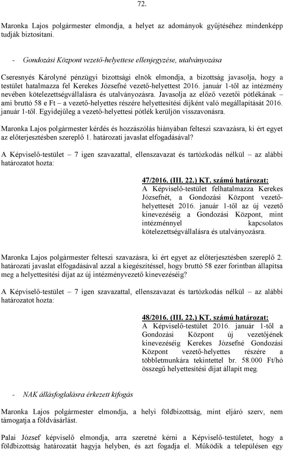 vezető-helyettest 2016. január 1-től az intézmény nevében kötelezettségvállalásra és utalványozásra.