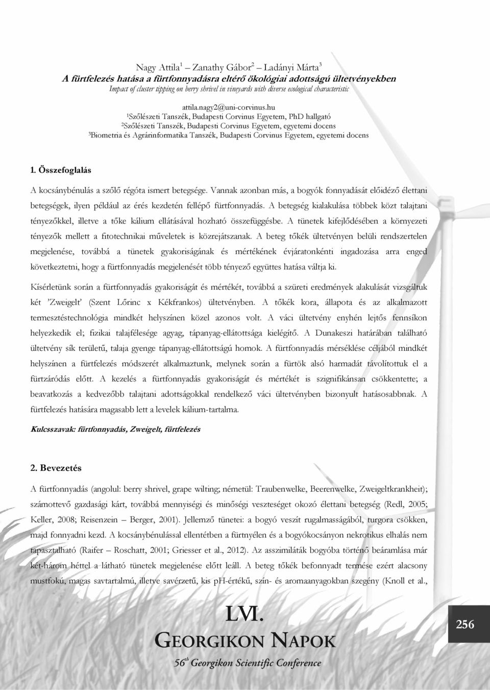 hu 1 Szőlészeti Tanszék, Budapesti Corvinus Egyetem, PhD hallgató 2 Szőlészeti Tanszék, Budapesti Corvinus Egyetem, egyetemi docens 3 Biometria és Agrárinformatika Tanszék, Budapesti Corvinus