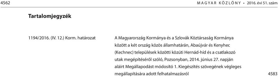 Abaújvár és Kenyhec (Kechnec) települések közötti közúti Hernád-híd és a csatlakozó utak megépítéséről szóló,