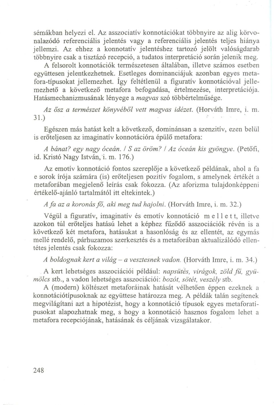 A felso ro lt k o n n o táció k term észetesen általáb an, illetv e szám o s esetb en eg y ü ttesen jelen tk ezh etn ek.