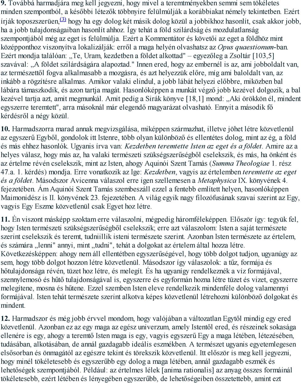 Így tehát a föld szilárdság és mozdulatlanság szempontjából még az eget is felülmúlja.