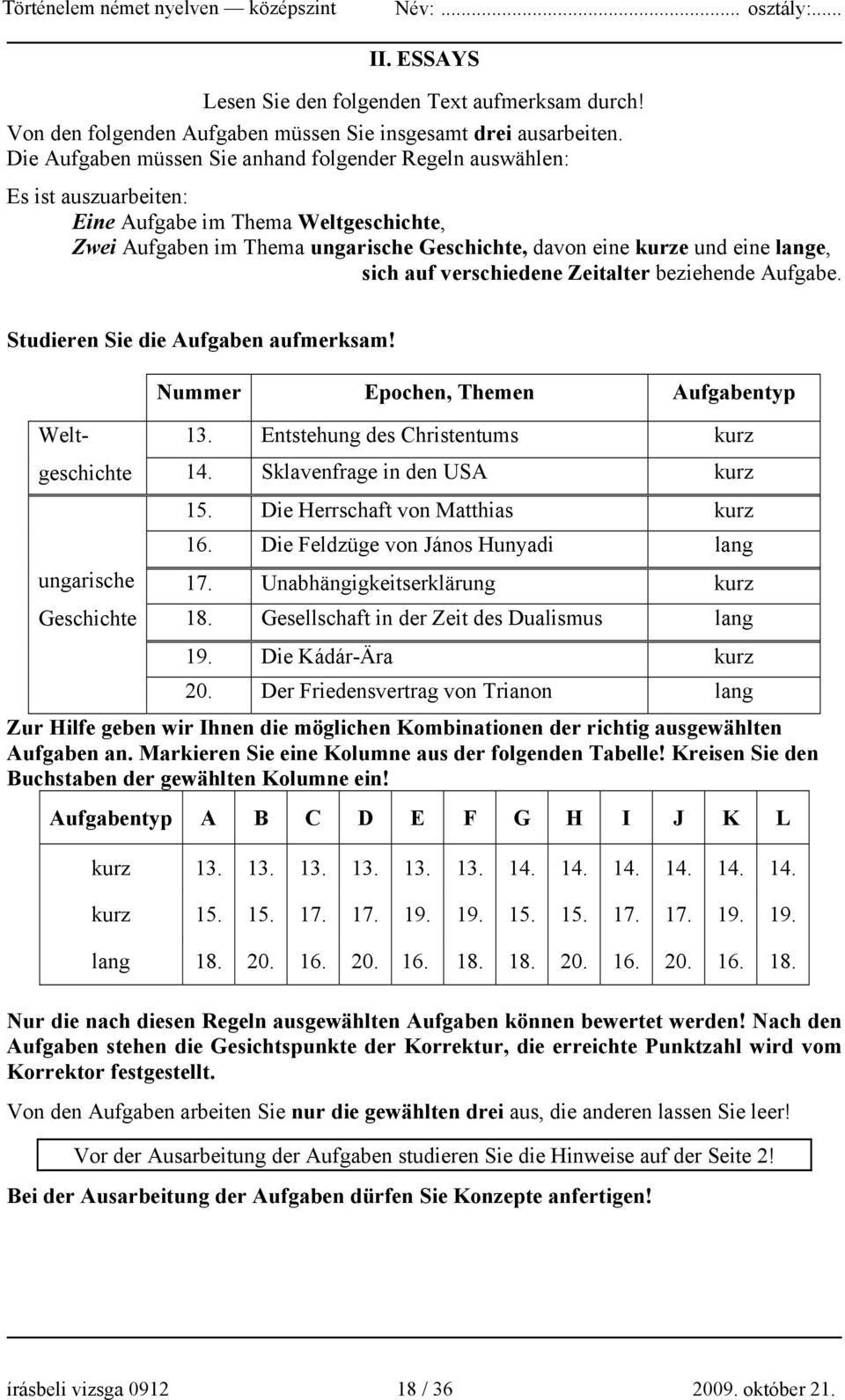 sich auf verschiedene Zeitalter beziehende Aufgabe. Studieren Sie die Aufgaben aufmerksam! Weltgeschichte ungarische Geschichte Nummer Epochen, Themen Aufgabentyp 13.