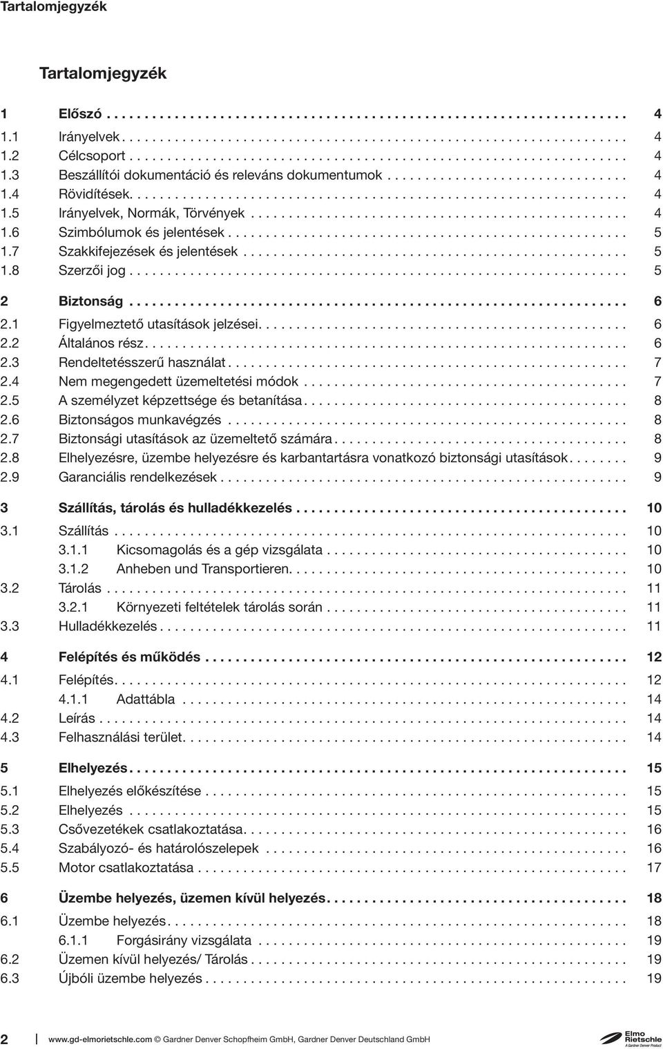 ................................................. 4 1.6 Szimbólumok és jelentések..................................................... 5 1.7 Szakkifejezések és jelentések................................................... 5 1.8 Szerzői jog.