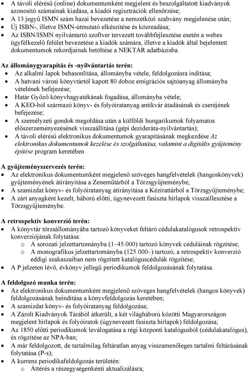 kiadók számára, illetve a kiadók által bejelentett dokumentumok rekordjainak betöltése a NEKTÁR adatbázisba.