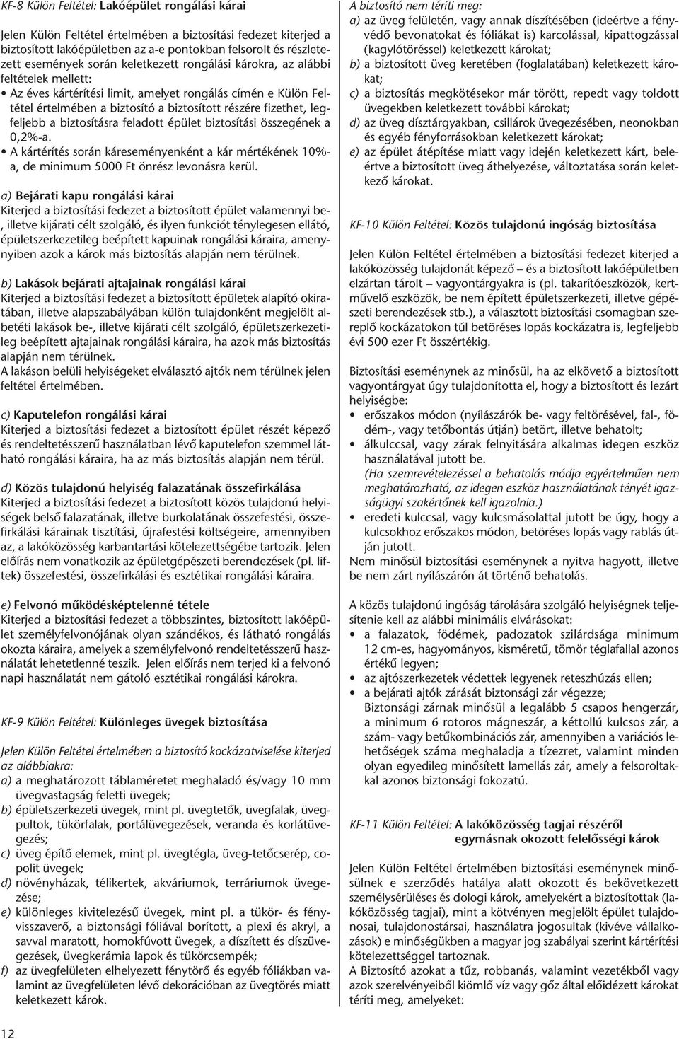 ér tel mé ben a biz to sí tó a biz to sí tott ré szé re fi zet het, leg - fel jebb a biz to sí tás ra feladott épü let biz to sí tá si össze gé nek a 0,2%-a.