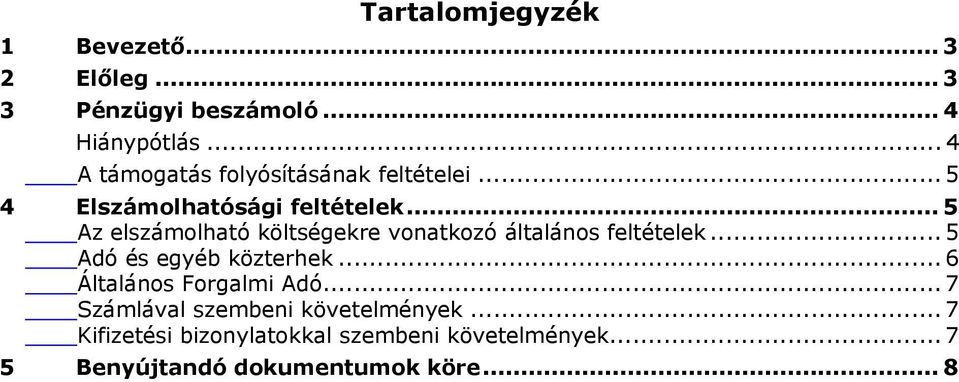 .. 5 Az elszámolható költségekre vonatkozó általános feltételek... 5 Adó és egyéb közterhek.