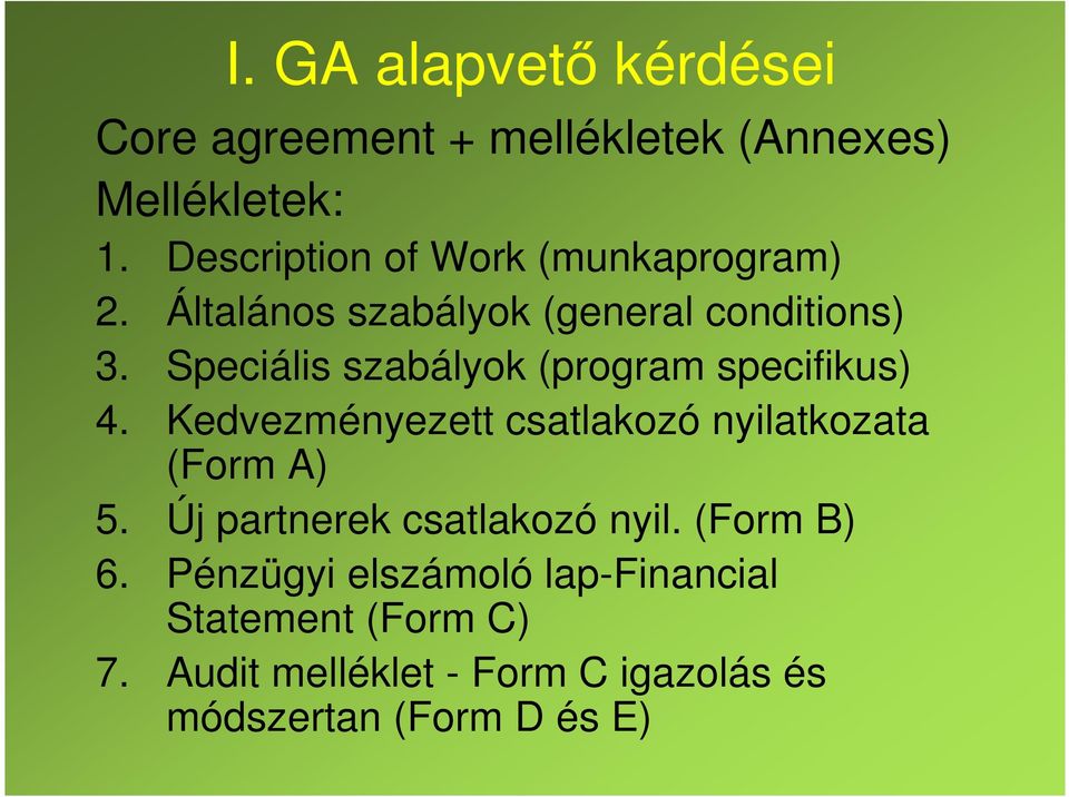 Speciális szabályok (program specifikus) 4. Kedvezményezett csatlakozó nyilatkozata (Form A) 5.