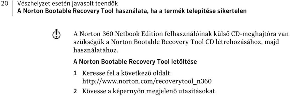 Bootable Recovery Tool CD létrehozásához, majd használatához.