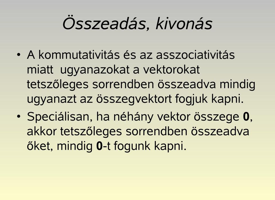 ugyanazt az összegvektort fogjuk kapni.