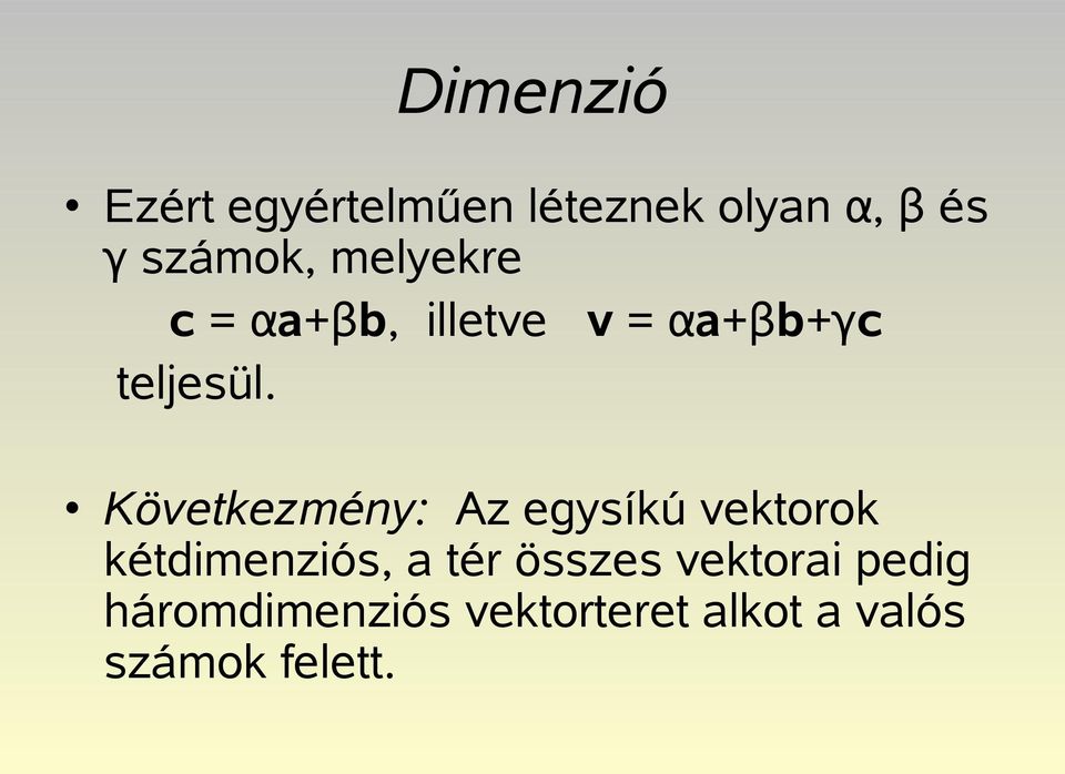 Következmény: Az egysíkú vektorok kétdimenziós, a tér összes