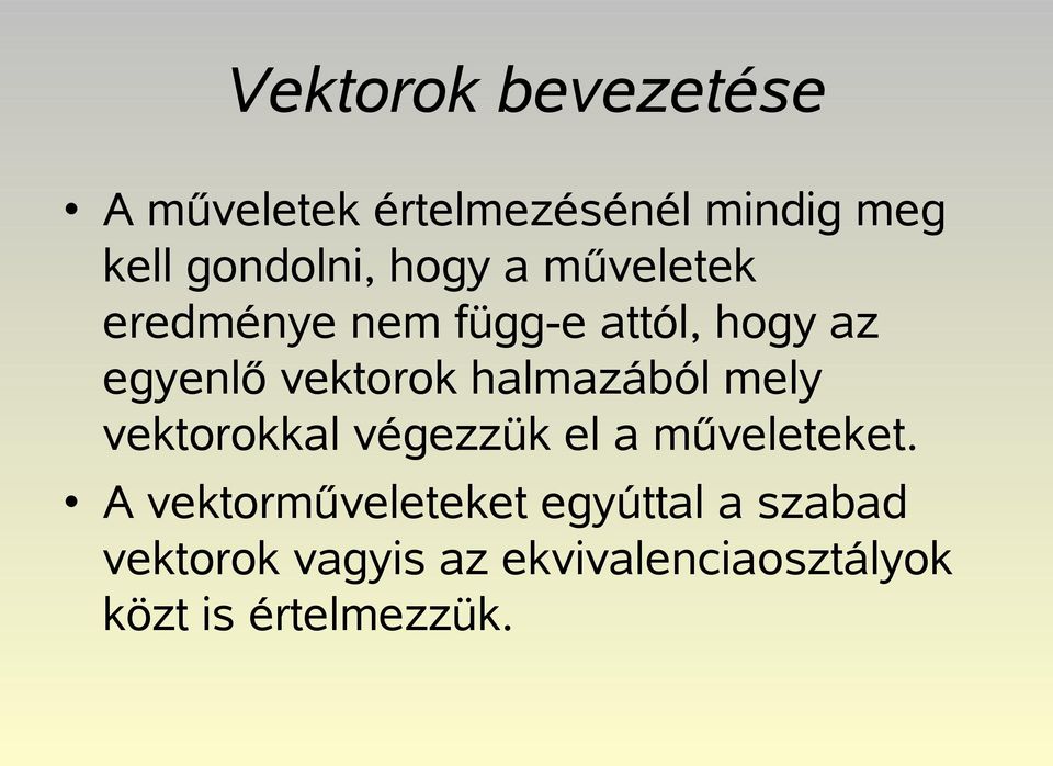 halmazából mely vektorokkal végezzük el a műveleteket.