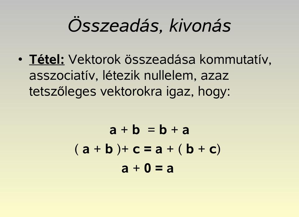 nullelem, azaz tetszőleges vektorokra igaz,