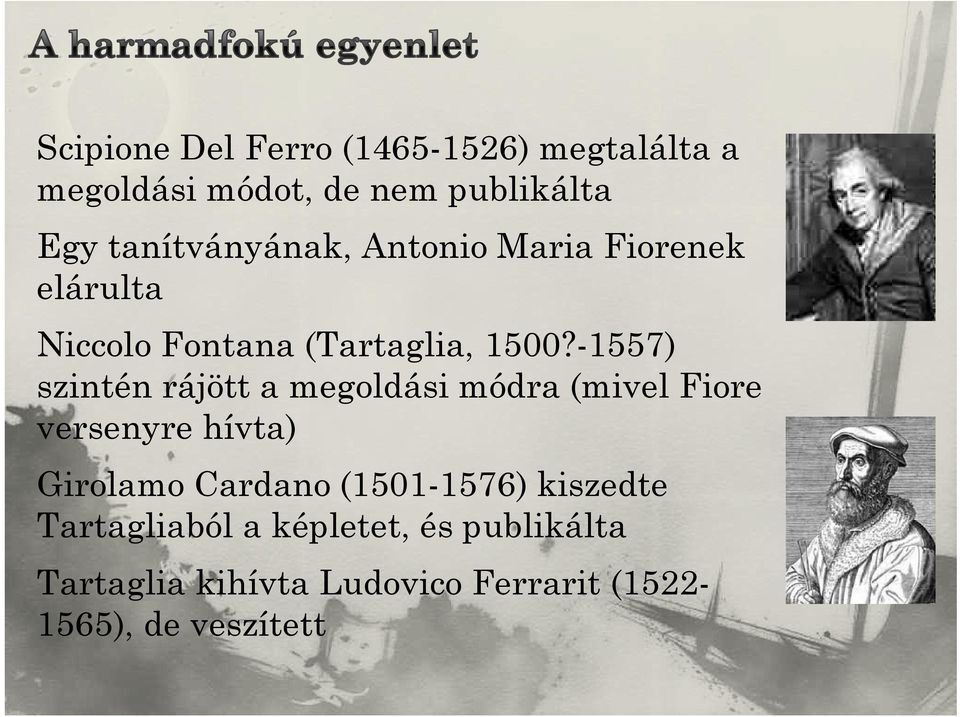 -1557) szintén rájött a megoldási módra (mivel Fiore versenyre hívta)