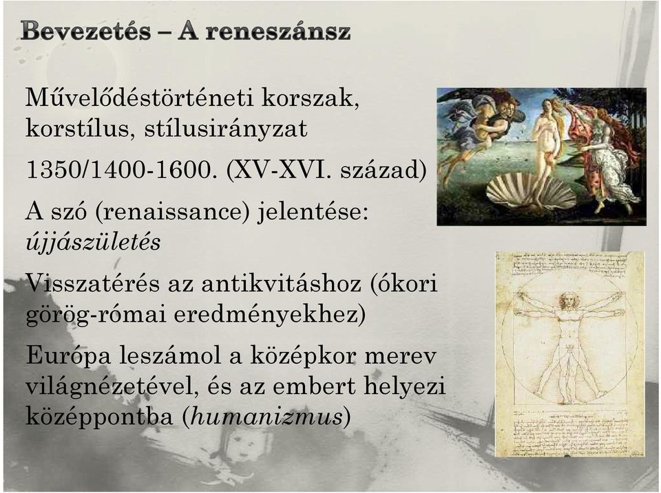 század) A szó (renaissance) jelentése: újjászületés Visszatérés az