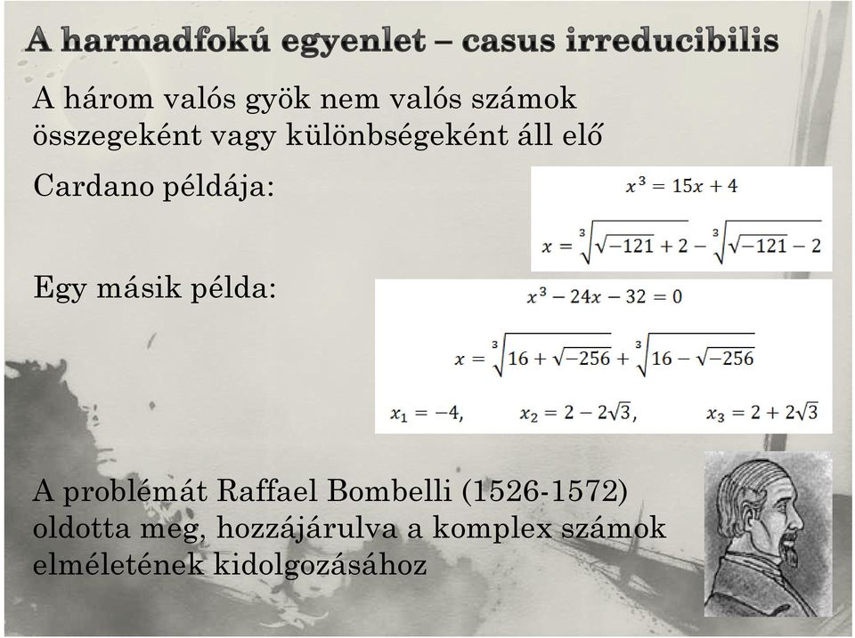 példa: A problémát RaffaelBombelli(1526-1572) oldotta