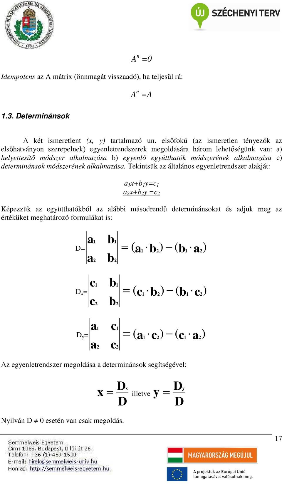 módszerének alkalmazása c) determnánsok módszerének alkalmazása.