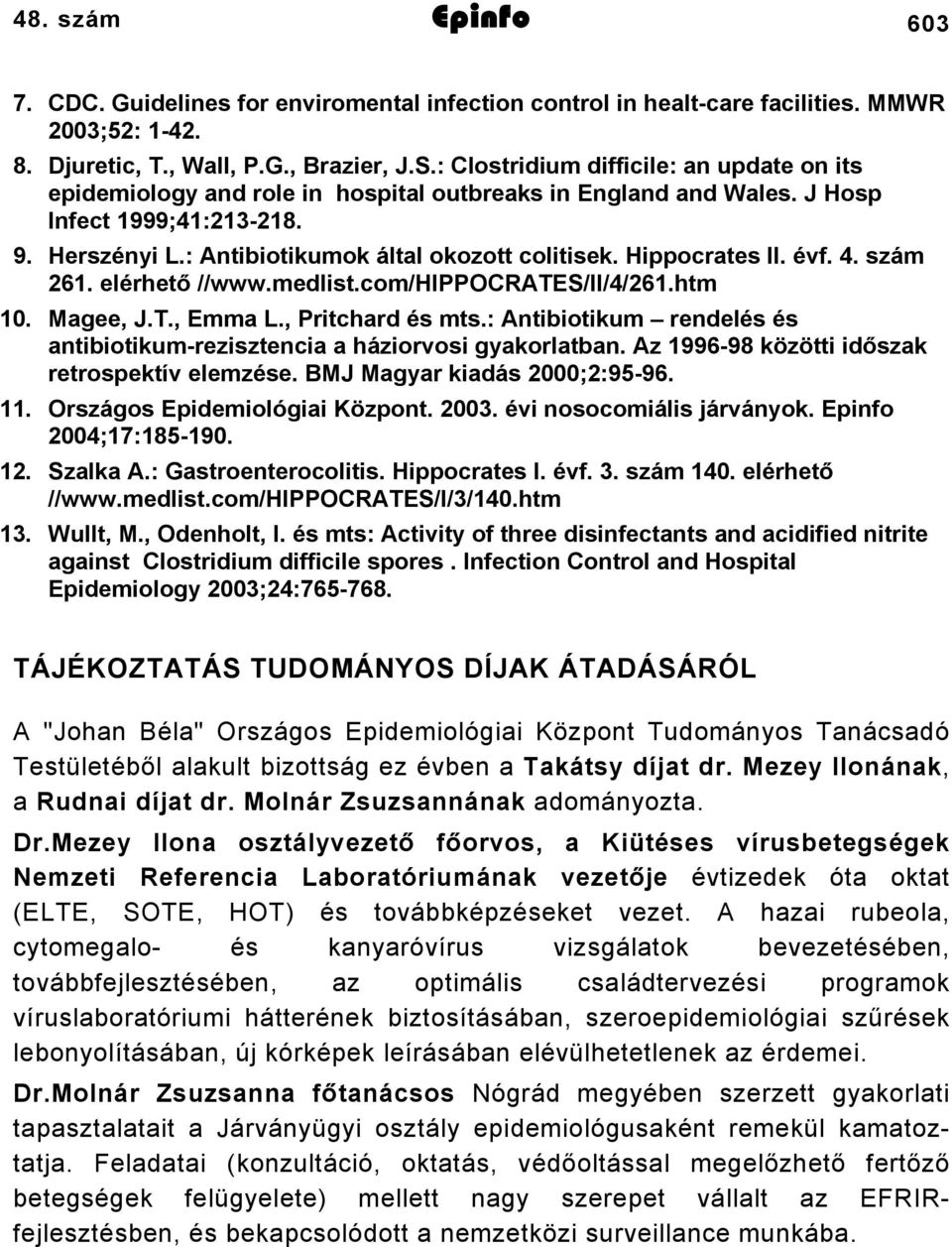 Hippocrates II. évf. 4. szám 261. elérhető //www.medlist.com/hippocrates/ii/4/261.htm 10. Magee, J.T., Emma L., Pritchard és mts.