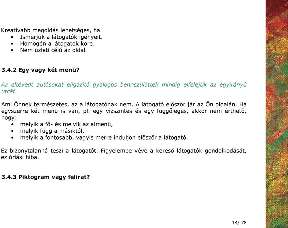 A látogató elıször jár az Ön oldalán. Ha egyszerre két menü is van, pl.