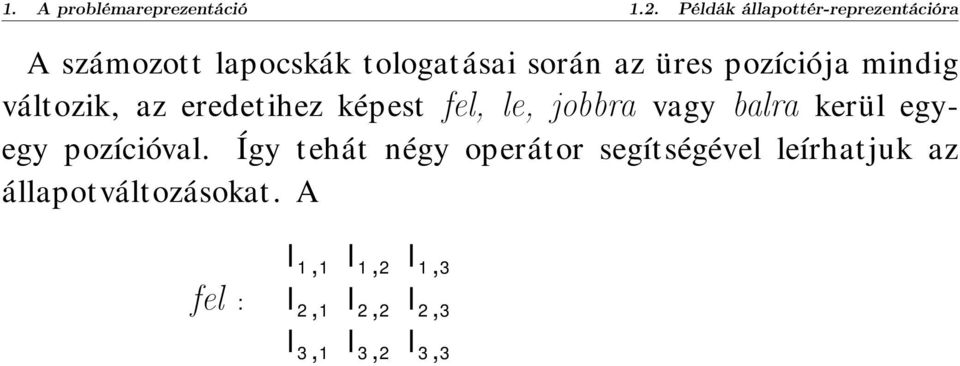 pozíciója mindig változik, az eredetihez képest fel, le, jobbra vagy balra kerül