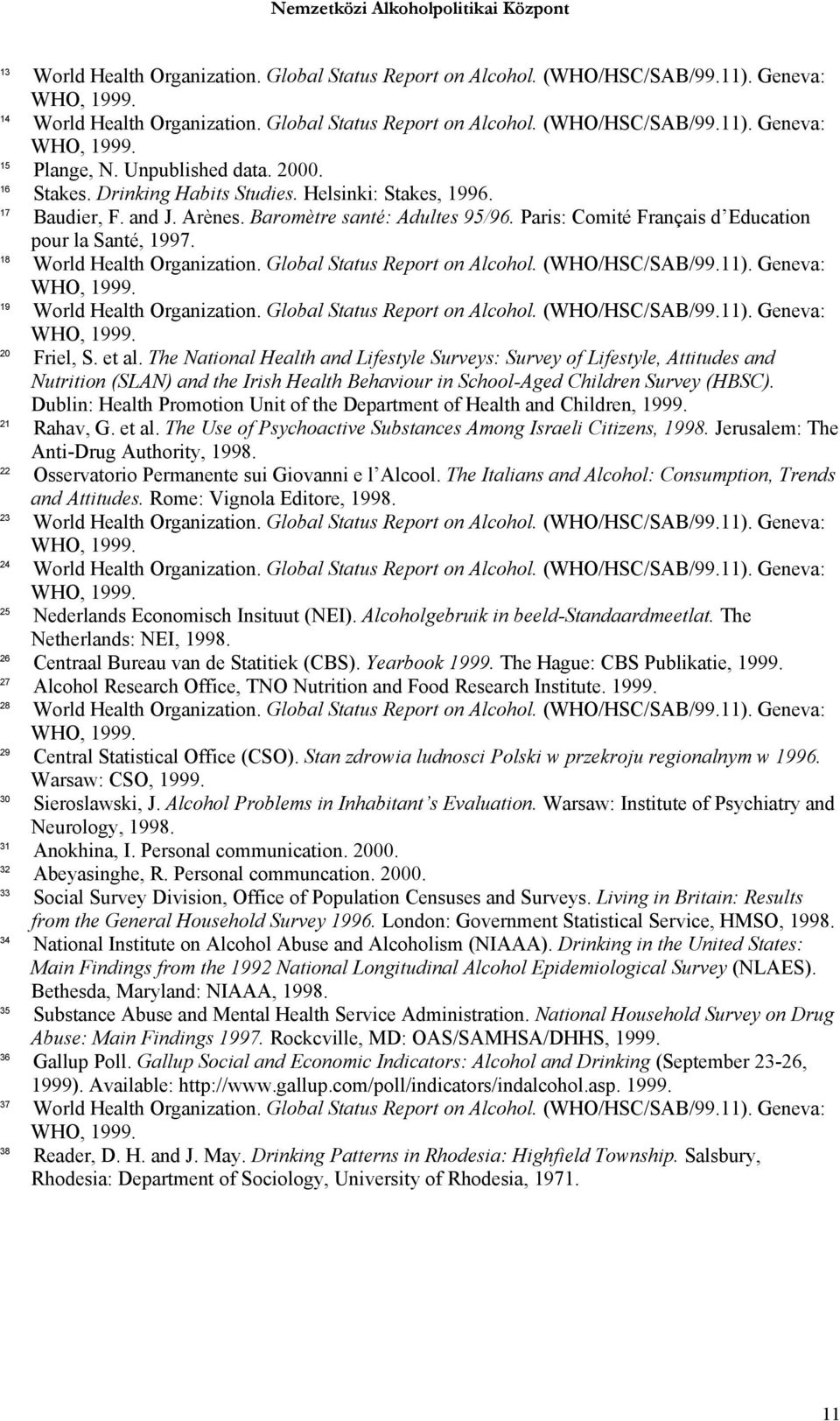 The National Health and Lifestyle Surveys: Survey of Lifestyle, Attitudes and Nutrition (SLAN) and the Irish Health Behaviour in School-Aged Children Survey (HBSC).