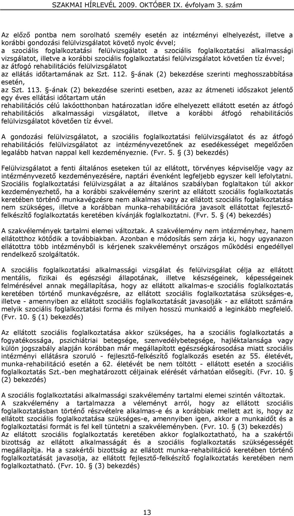 112. -ának (2) bekezdése szerinti meghosszabbítása esetén, az Szt. 113.