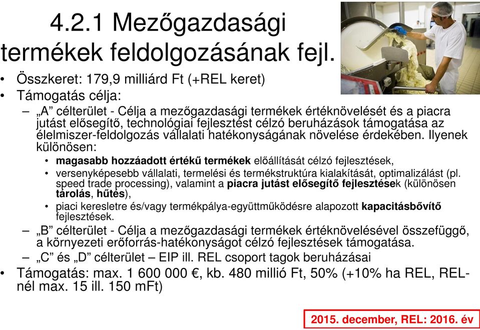 támogatása az élelmiszer-feldolgozás vállalati hatékonyságának növelése érdekében.