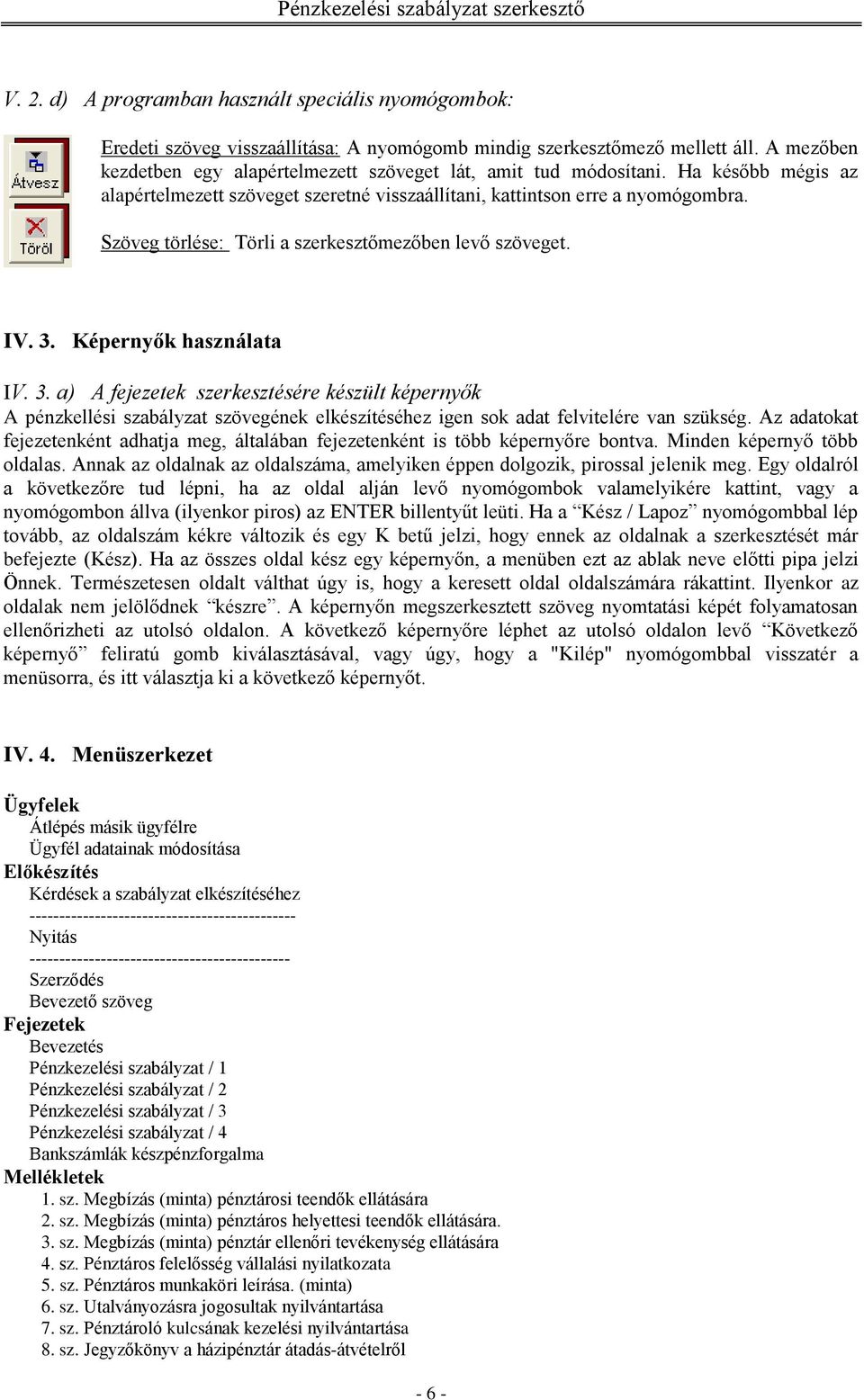 Szöveg törlése: Törli a szerkesztőmezőben levő szöveget. IV. 3.