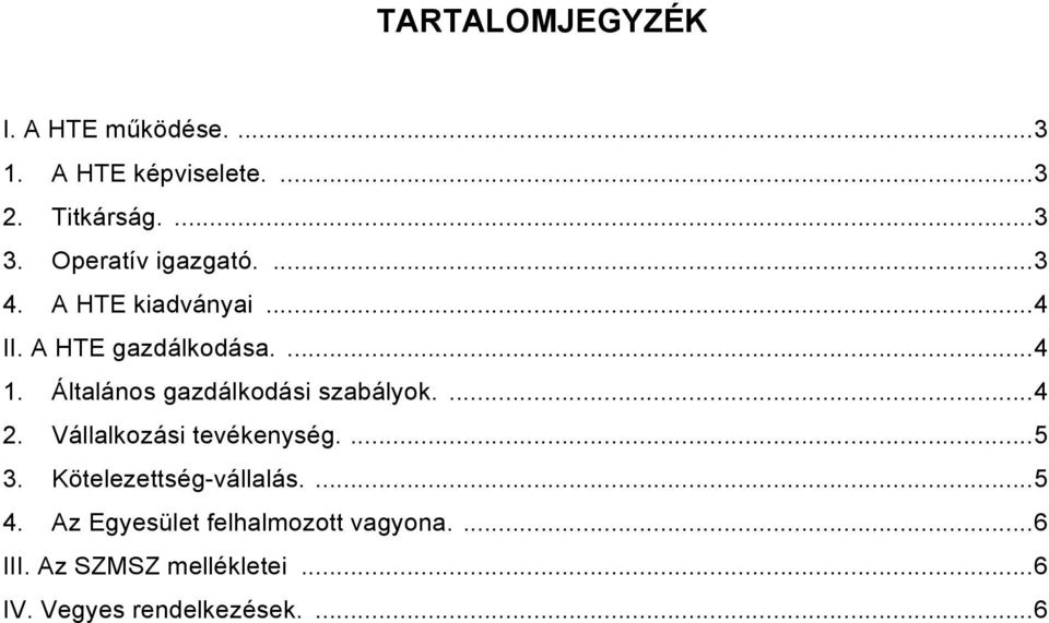 Általános gazdálkodási szabályok.... 4 2. Vállalkozási tevékenység.... 5 3.