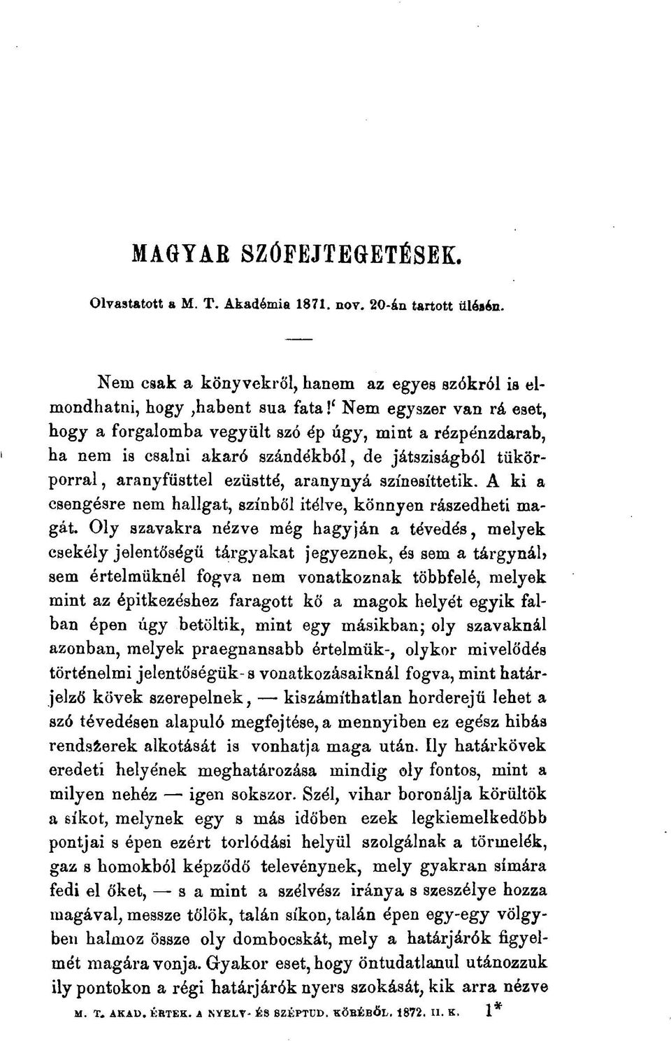 A ki a csengésre nem hallgat, színből ítélve, könnyen rászedheti magát.