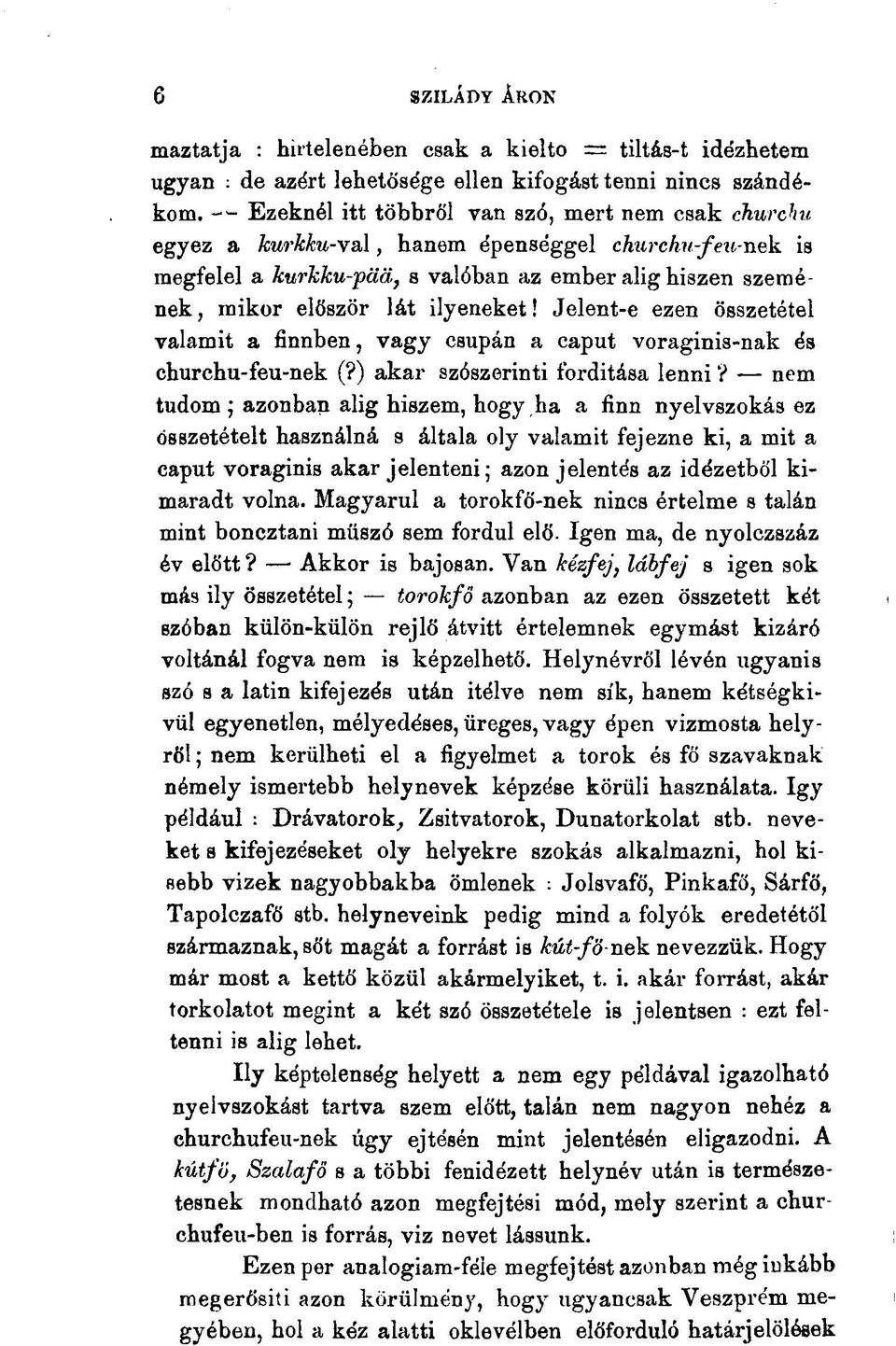 ilyeneket! Jelent-e ezen összetétel valamit a finnben, vagy csupán a caput voraginis-nak és churchu-feu-nek (?) akar szószerinti fordítása lenni?