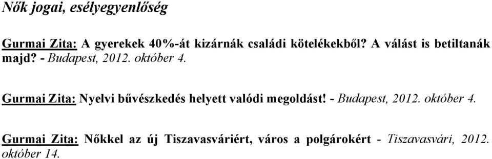 Gurmai Zita: Nyelvi bűvészkedés helyett valódi megoldást! - Budapest, 2012.