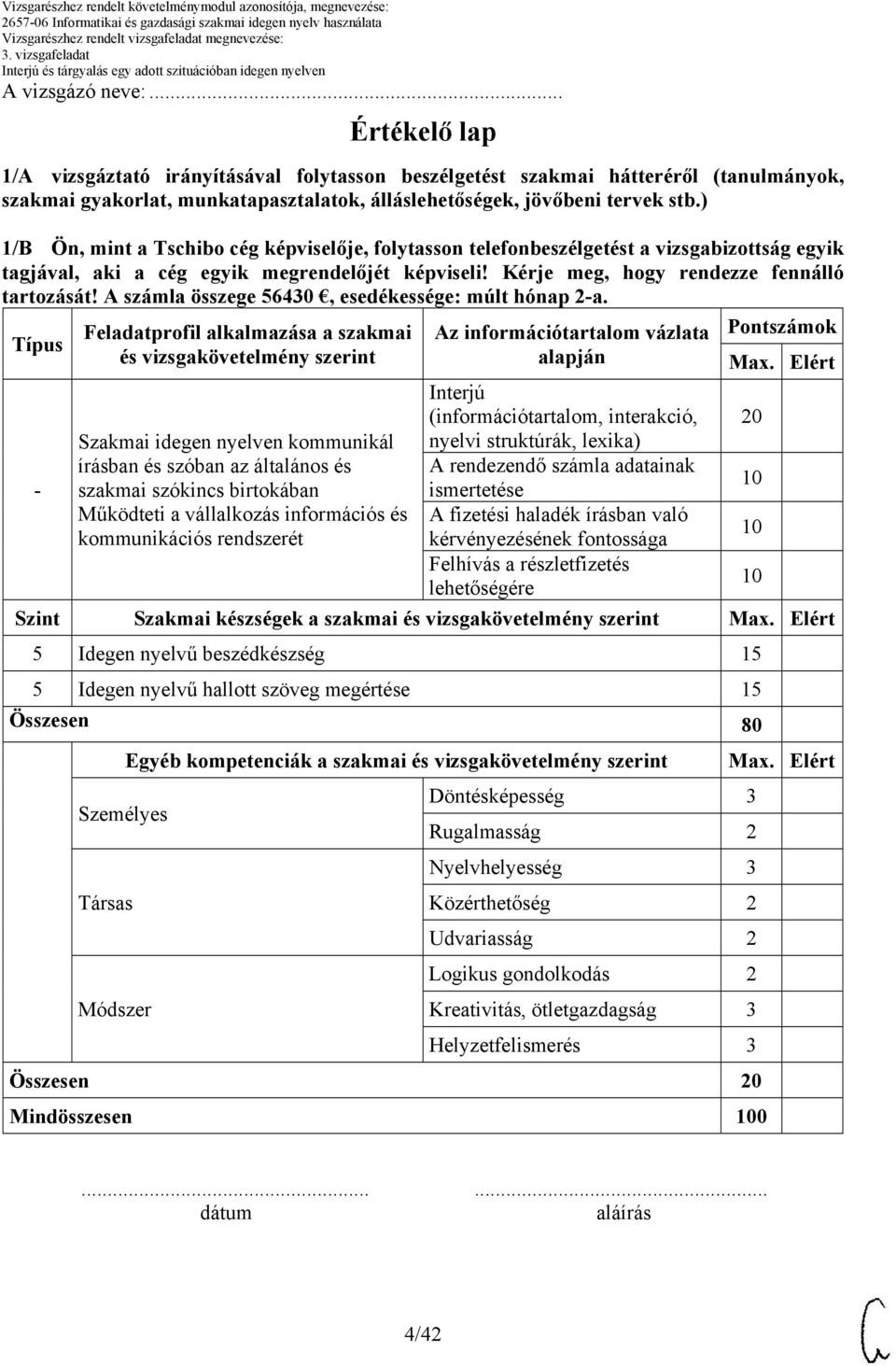 A számla összege 56430, esedékessége: múlt hónap 2-a.