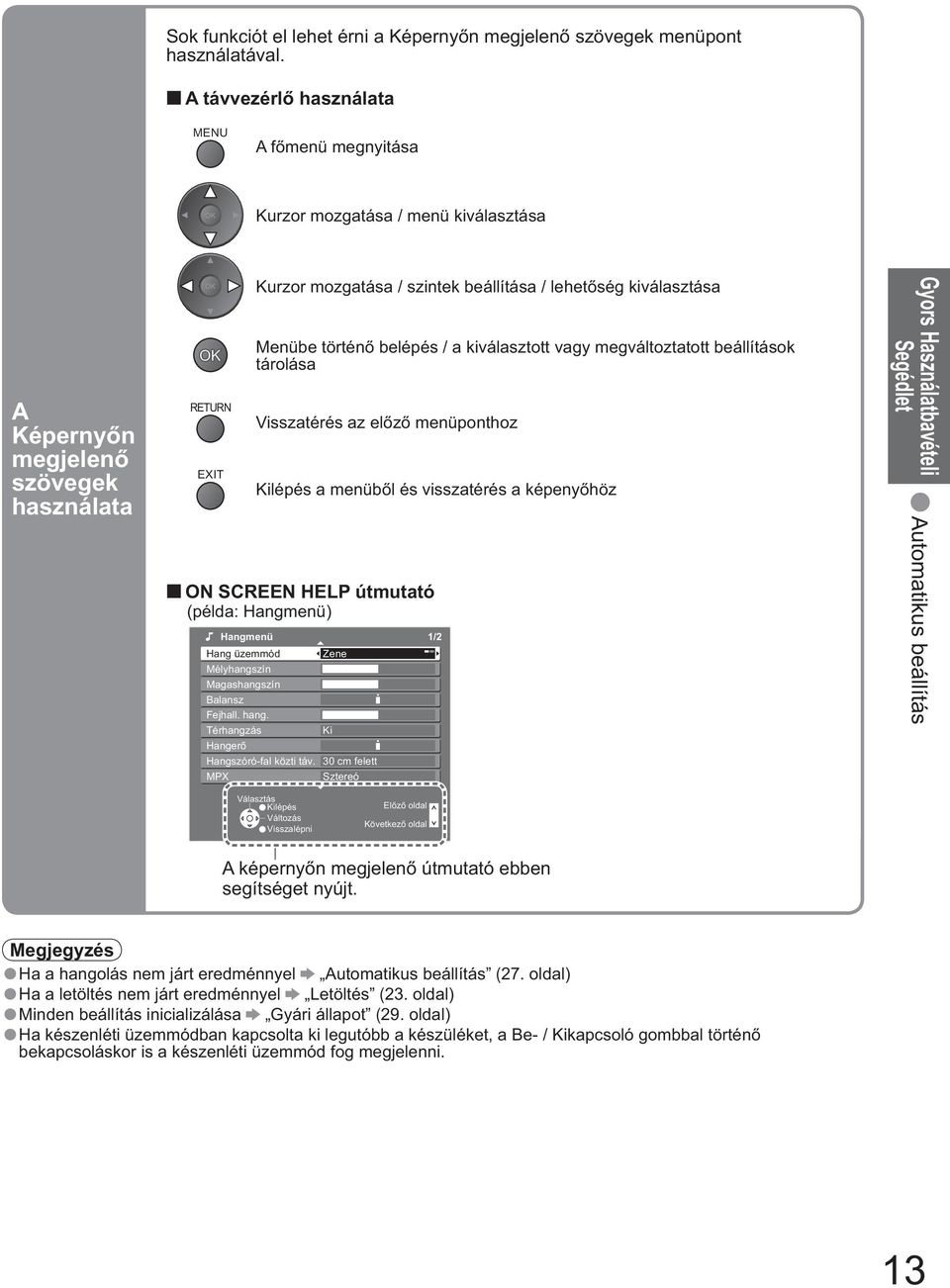 belépés / a kiott vagy megváltoztatott beállítások tárolása Visszatérés az el z menüponthoz Kilépés a menüb l és visszatérés a képeny höz ON SCREEN HELP útmutató (példa: Hangmenü) Hangmenü 1/2 Hang