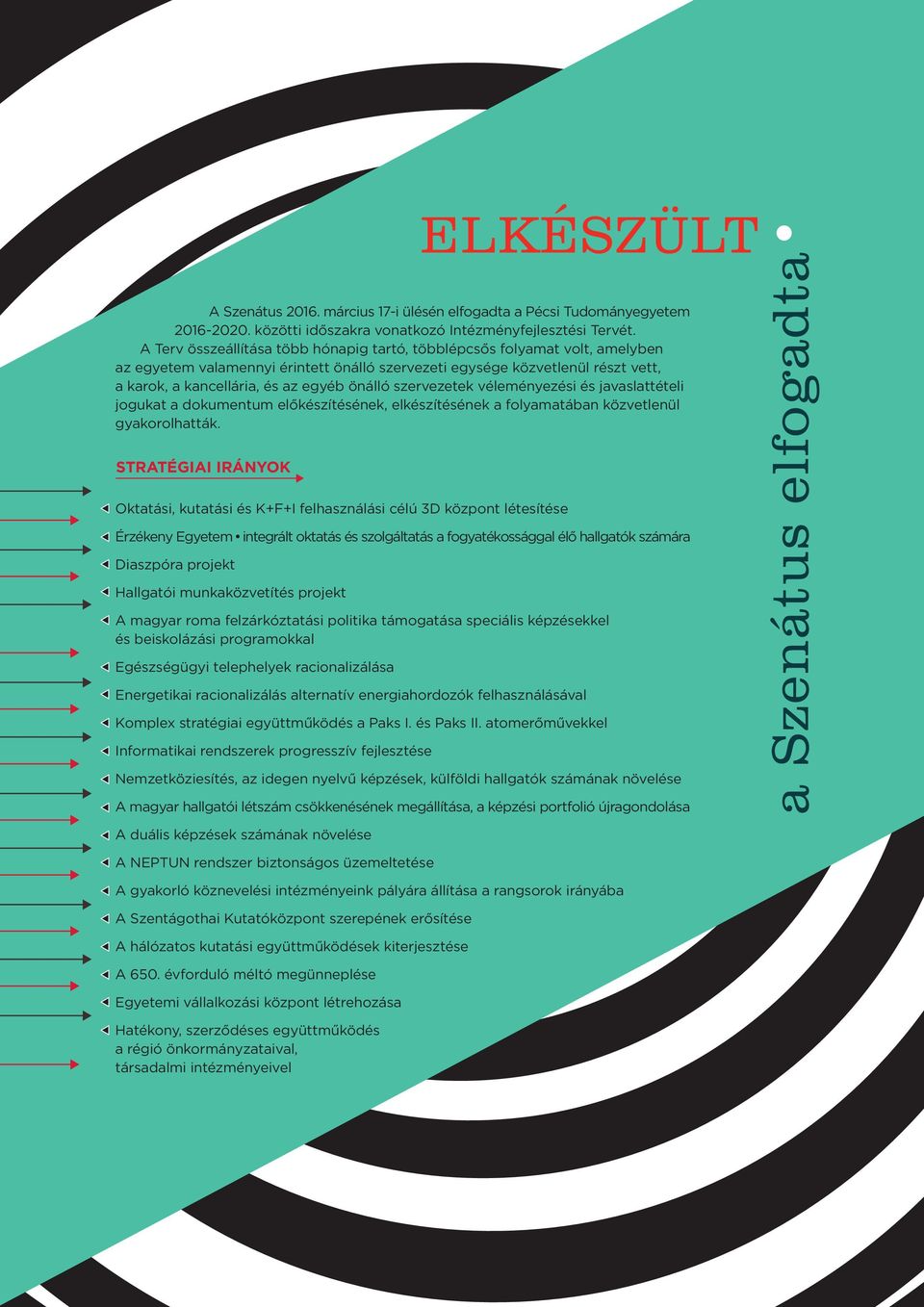 önálló szervezetek véleményezési és javaslattételi jogukat a dokumentum előkészítésének, elkészítésének a folyamatában közvetlenül gyakorolhatták.