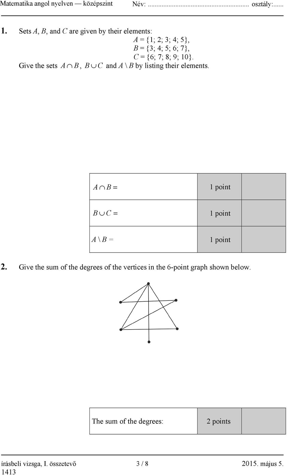 A B = 1 point B C = 1 point A \ B = 1 point 2.