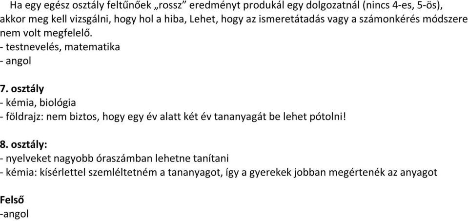 osztály - kémia, biológia - földrajz: nem biztos, hogy egy év alatt két év tananyagát be lehet pótolni! 8.