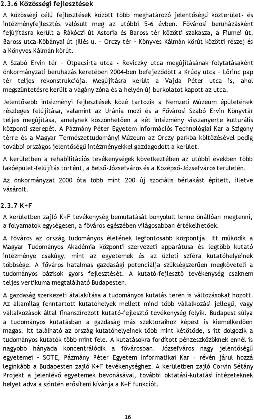 Orczy tér Könyves Kálmán körút közötti része) és a Könyves Kálmán körút.