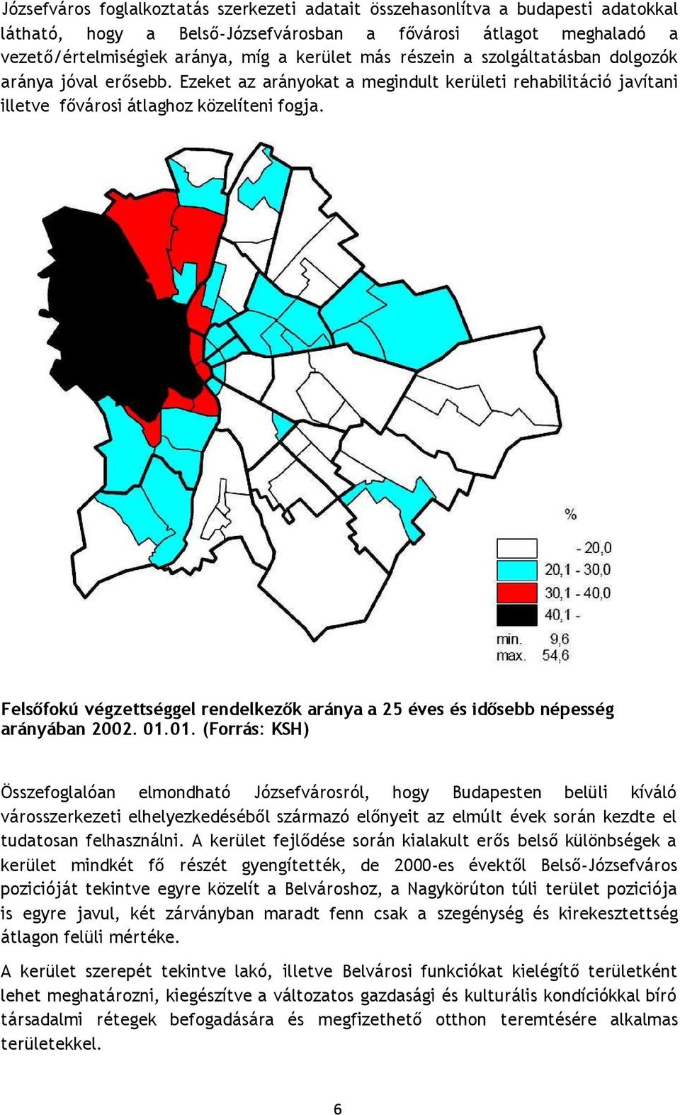 Felsőfokú végzettséggel rendelkezők aránya a 25 éves és idősebb népesség arányában 2002. 01.