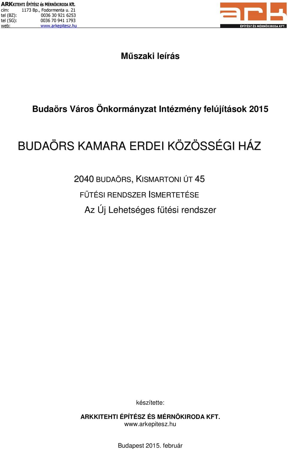 FŰTÉSI RENDSZER ISMERTETÉSE Az Új Lehetséges fűtési rendszer