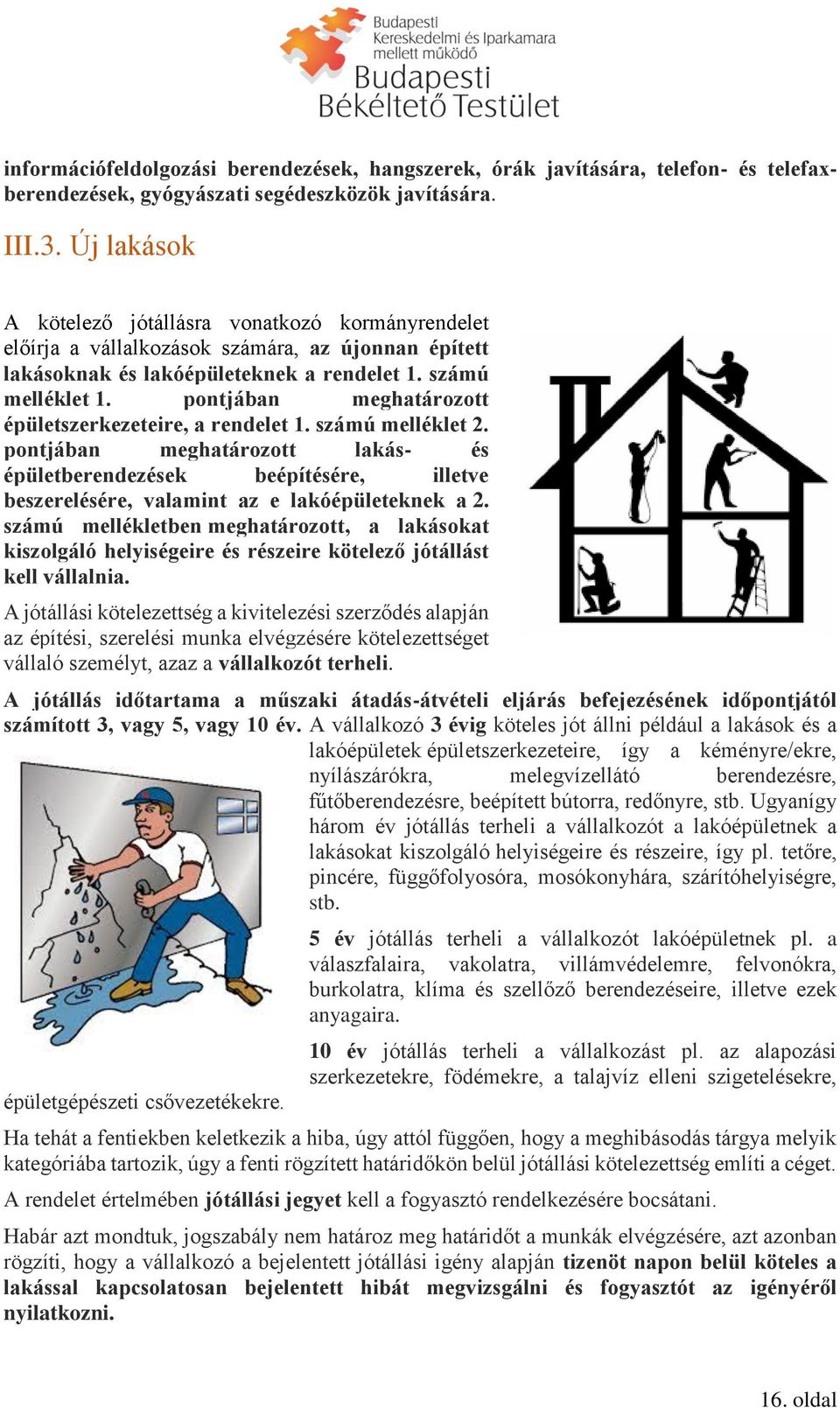 pontjában meghatározott épületszerkezeteire, a rendelet 1. számú melléklet 2.