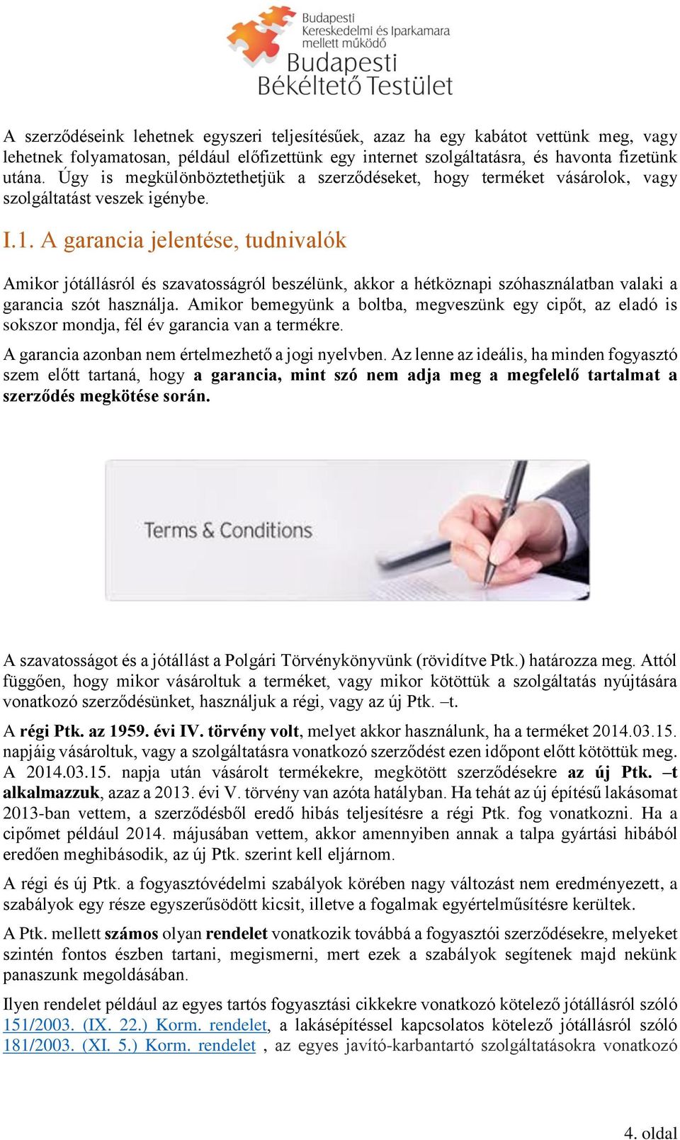 A garancia jelentése, tudnivalók Amikor jótállásról és szavatosságról beszélünk, akkor a hétköznapi szóhasználatban valaki a garancia szót használja.