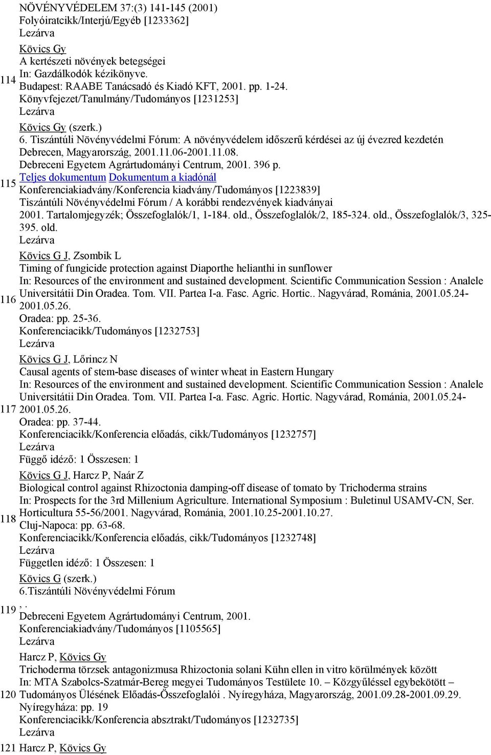 Debreceni Egyetem Agrártudományi Centrum, 2001. 396 p. Teljes dokumentum Dokumentum a kiadónál 115 Konferenciakiadvány/Konferencia kiadvány/tudományos [1223839] 2001.