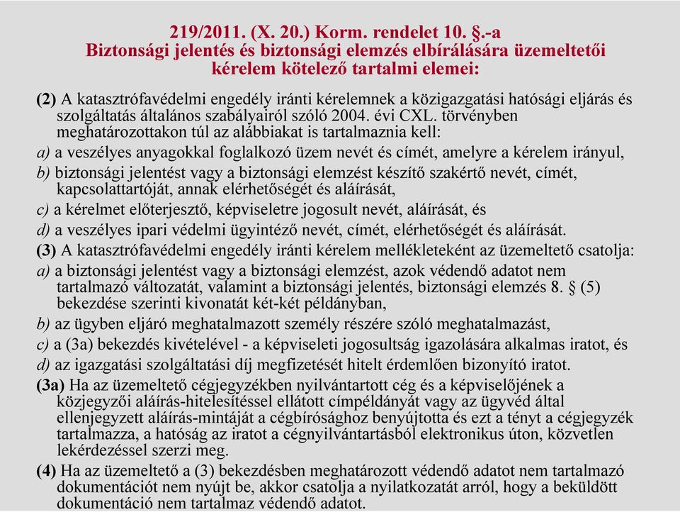 szolgáltatás általános szabályairól szóló 2004. évi CXL.