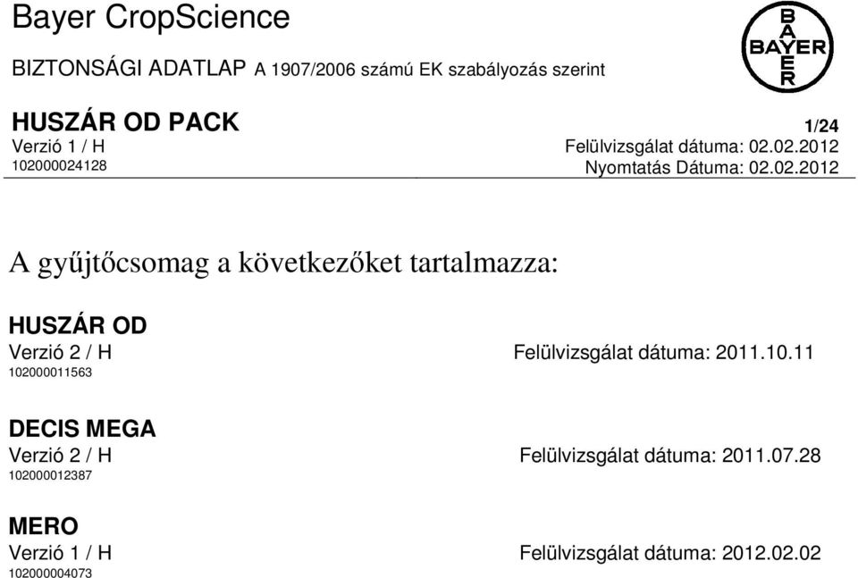 tartalmazza: HUSZÁR OD Verzió 2 / H Felülvizsgálat dátuma: 2011.10.