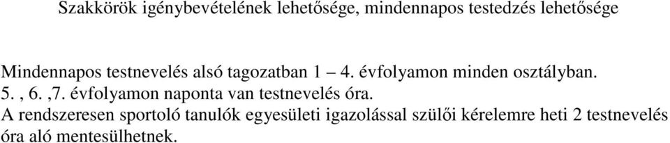 , 6.,7. évfolyamon naponta van testnevelés óra.