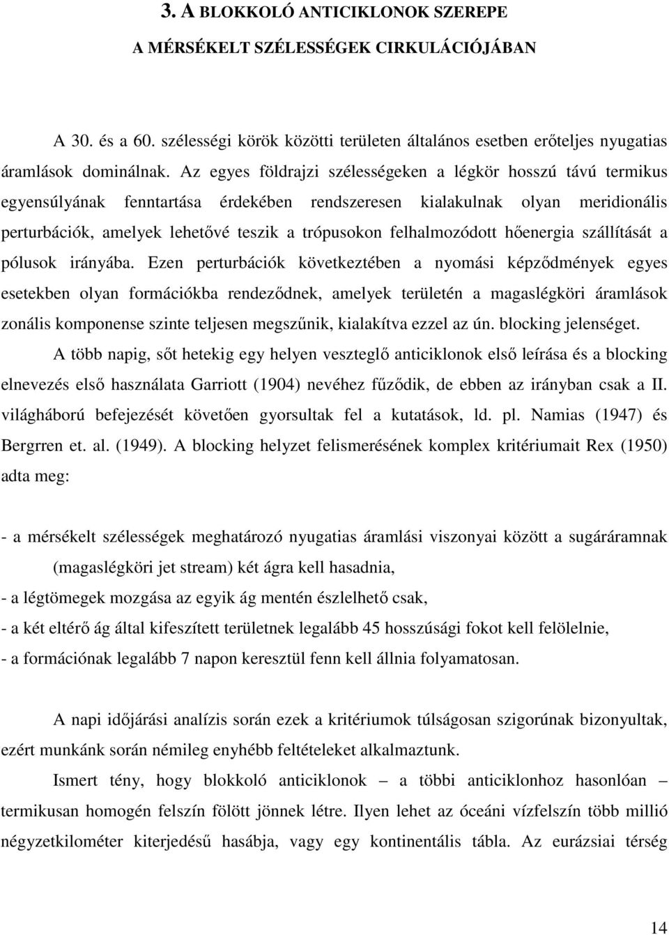 felhalmozódott hıenergia szállítását a pólusok irányába.