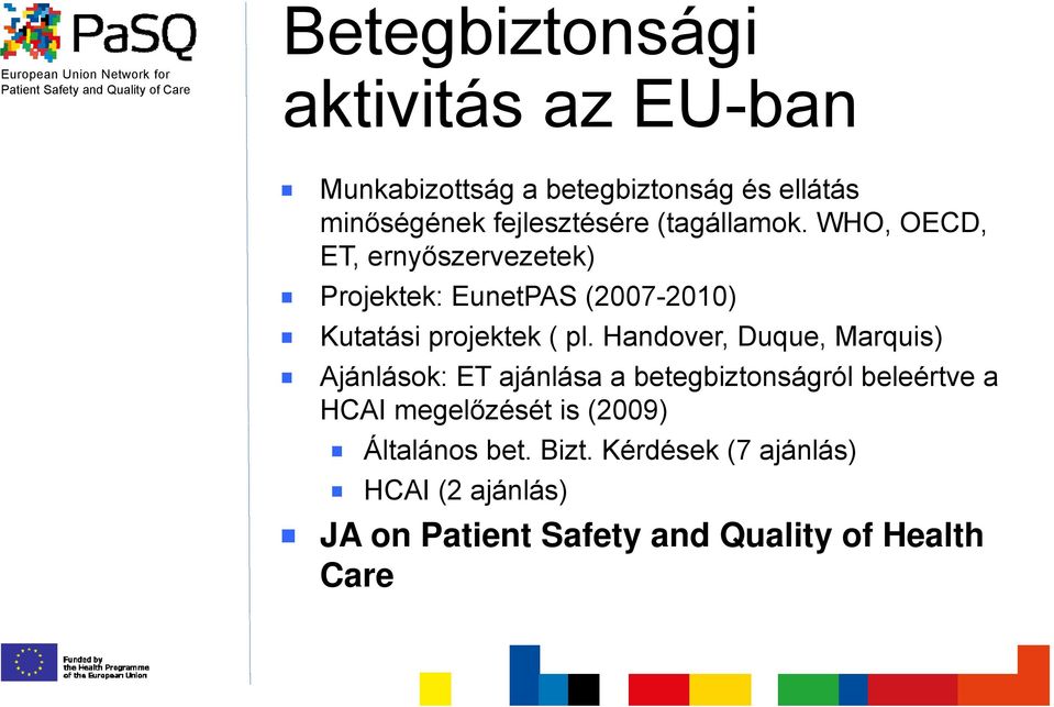 Handover, Duque, Marquis) Ajánlások: ET ajánlása a betegbiztonságról beleértve a HCAI megelőzését is