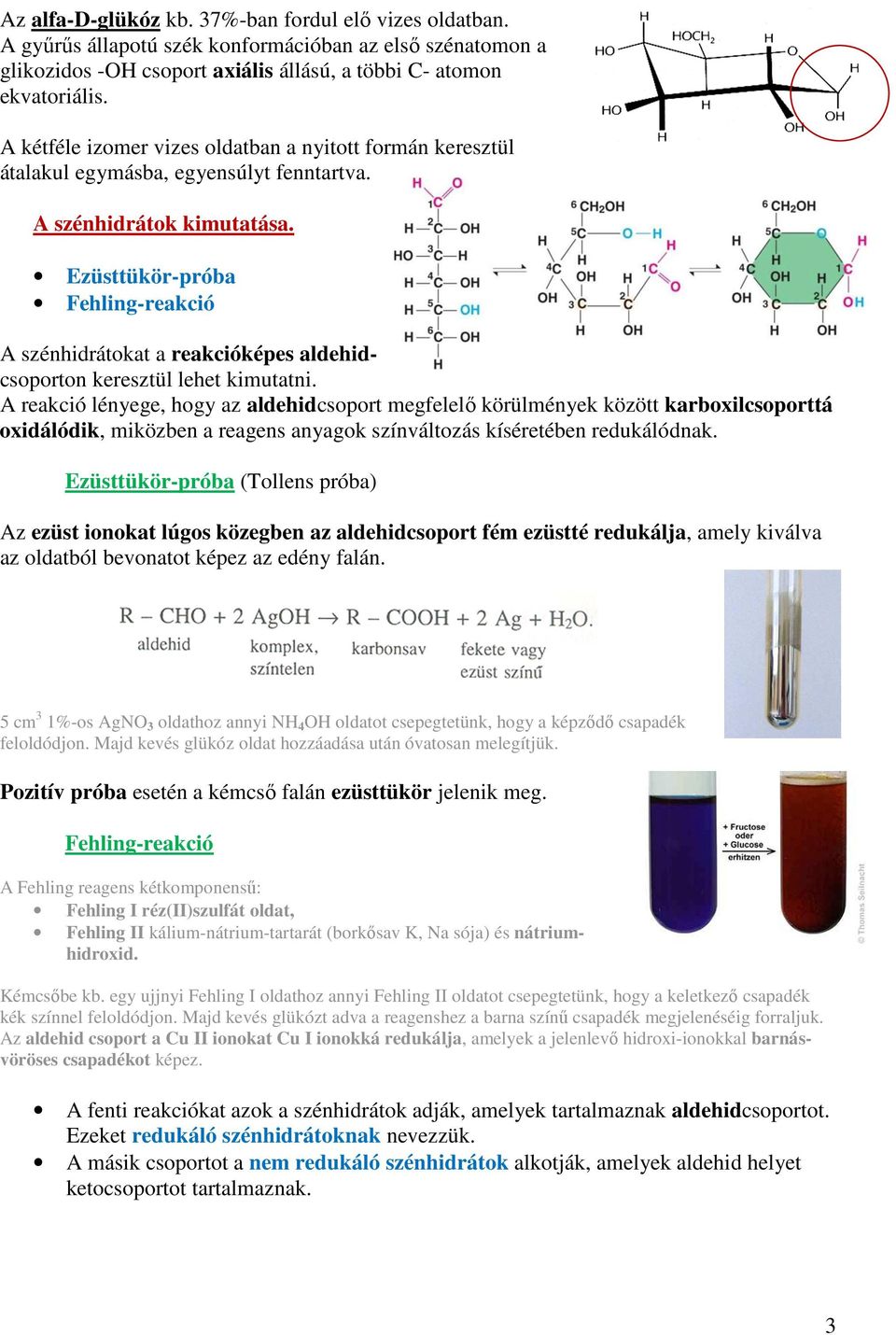 Ezüsttükör-próba Fehling-reakció A szénhidrátokat a reakcióképes aldehidcsoporton keresztül lehet kimutatni.